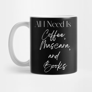 All I need is coffee, mascara, and books! Mug